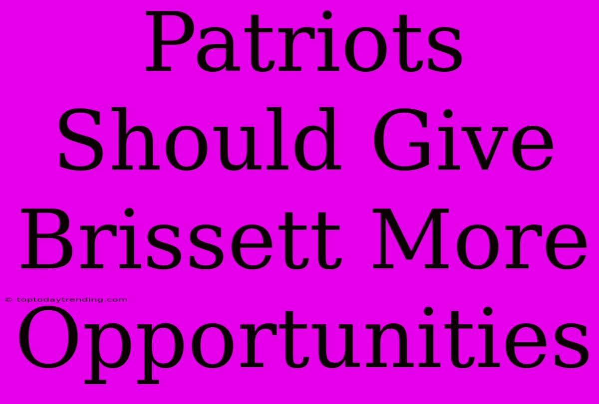 Patriots Should Give Brissett More Opportunities