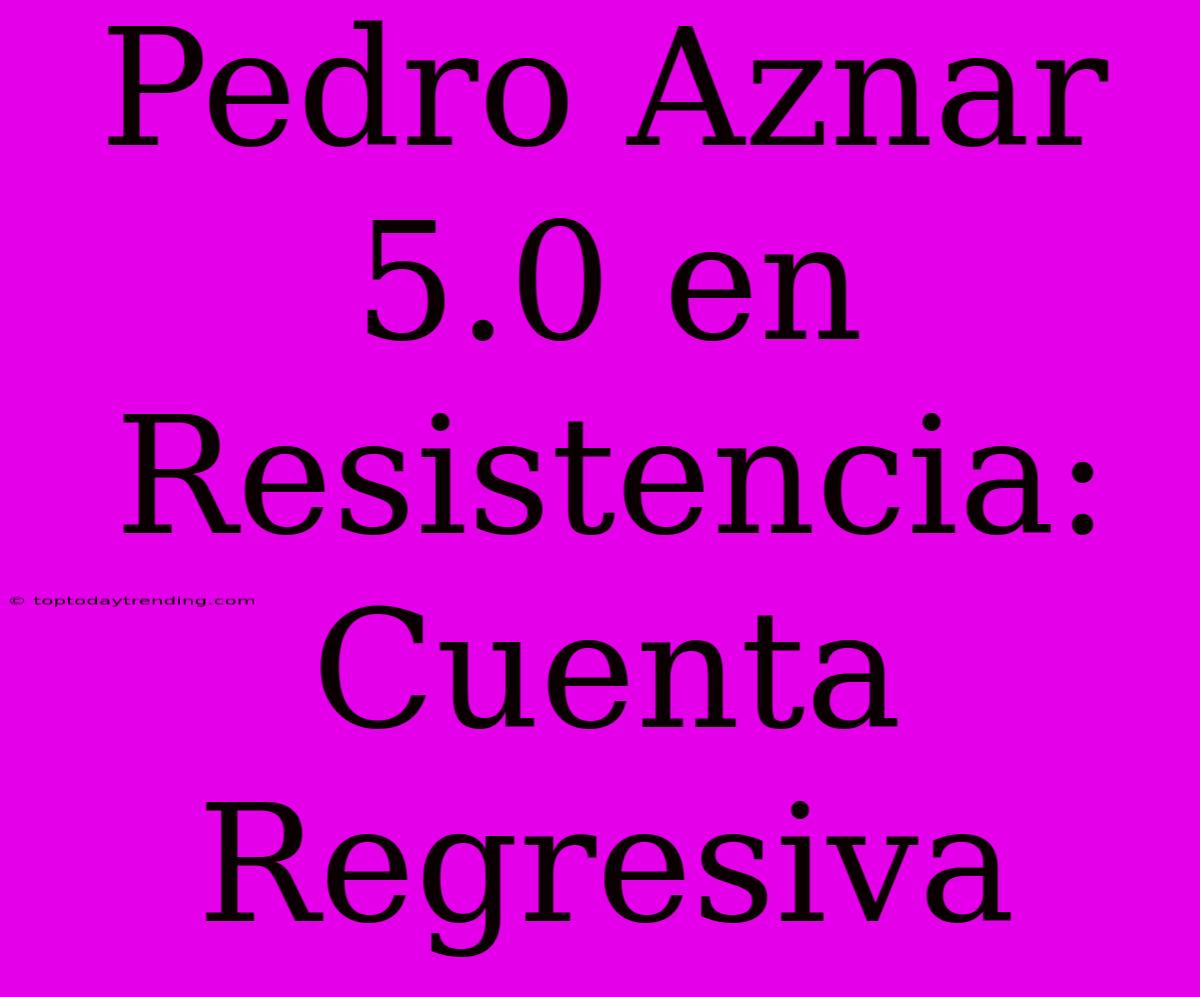 Pedro Aznar 5.0 En Resistencia: Cuenta Regresiva