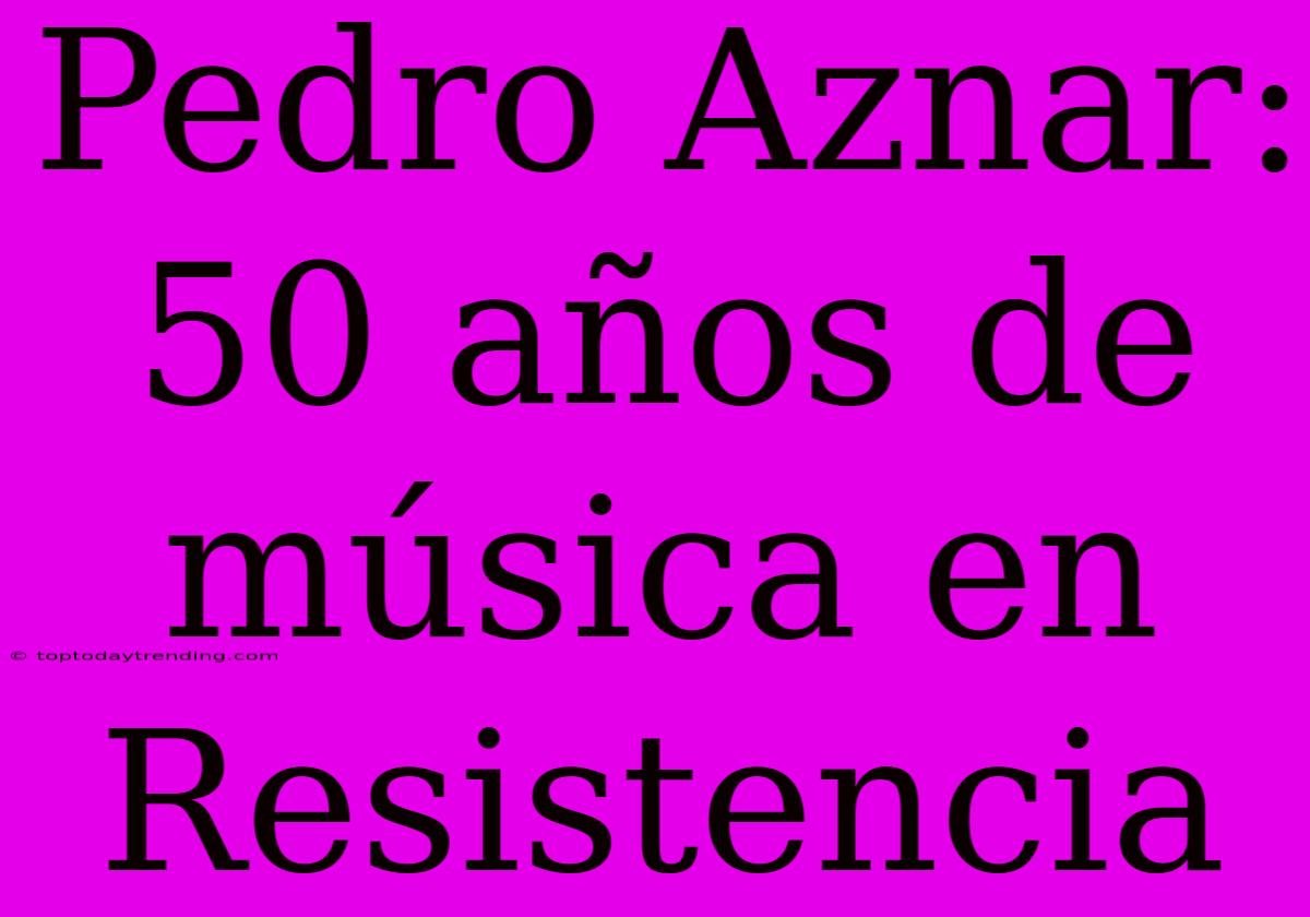 Pedro Aznar: 50 Años De Música En Resistencia