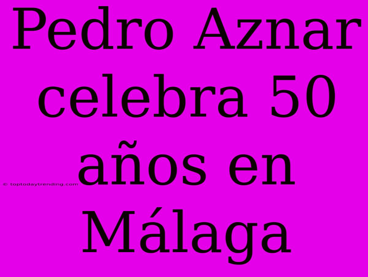 Pedro Aznar Celebra 50 Años En Málaga