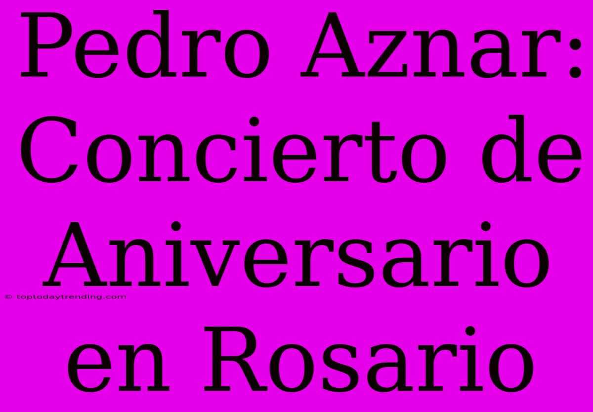 Pedro Aznar: Concierto De Aniversario En Rosario