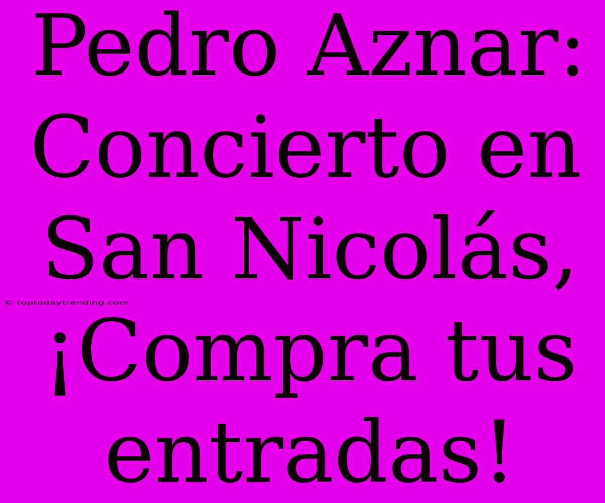 Pedro Aznar: Concierto En San Nicolás, ¡Compra Tus Entradas!