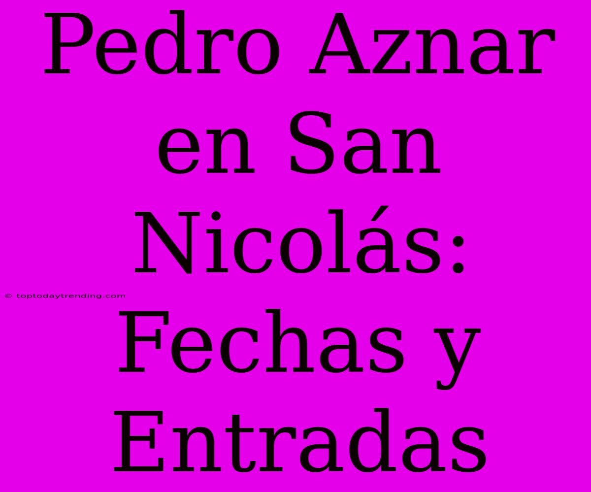 Pedro Aznar En San Nicolás: Fechas Y Entradas