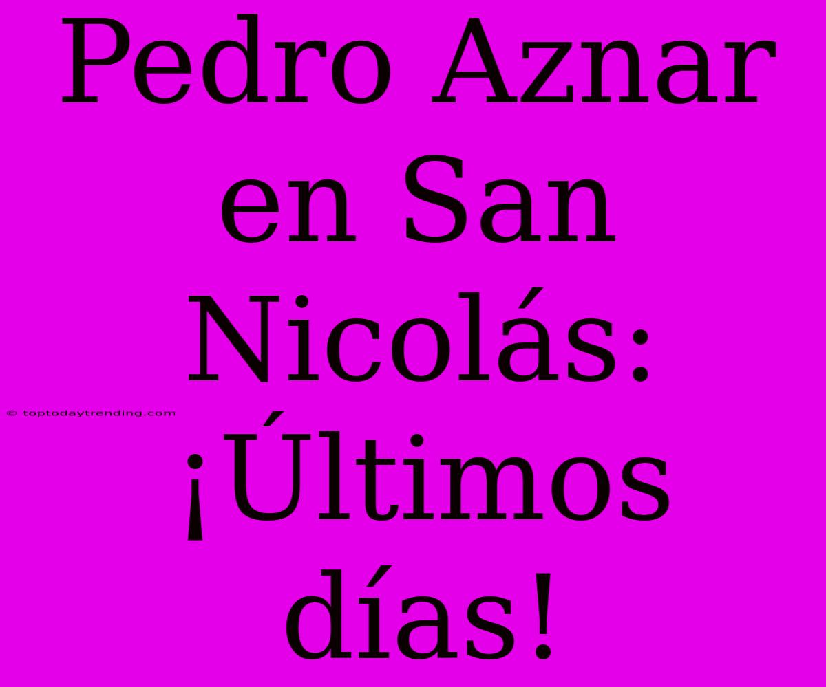 Pedro Aznar En San Nicolás: ¡Últimos Días!