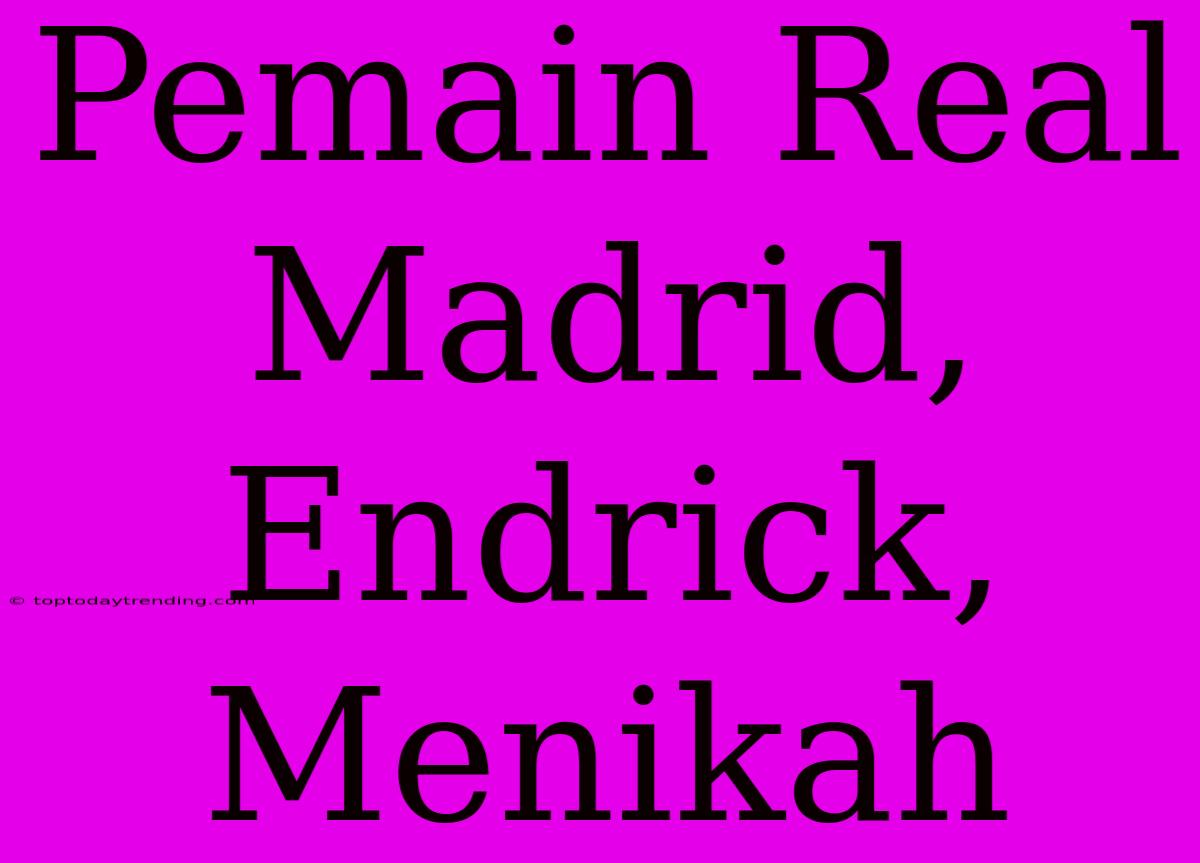 Pemain Real Madrid, Endrick, Menikah