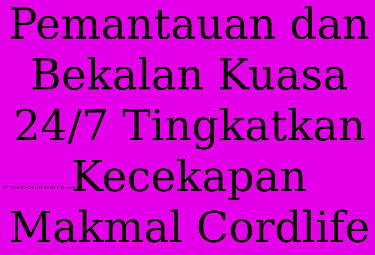 Pemantauan Dan Bekalan Kuasa 24/7 Tingkatkan Kecekapan Makmal Cordlife