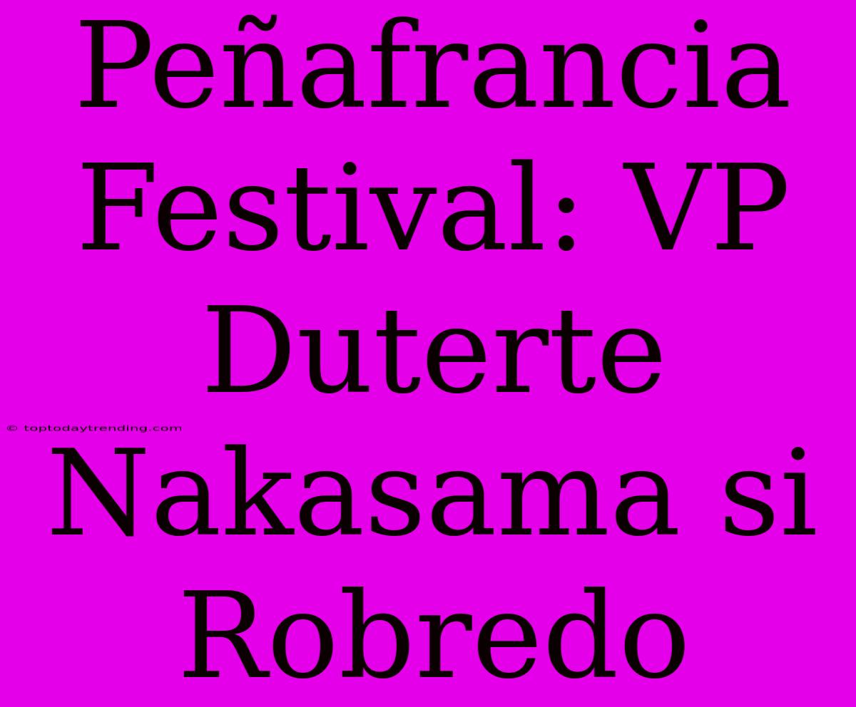 Peñafrancia Festival: VP Duterte Nakasama Si Robredo