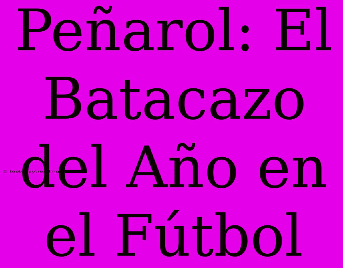 Peñarol: El Batacazo Del Año En El Fútbol