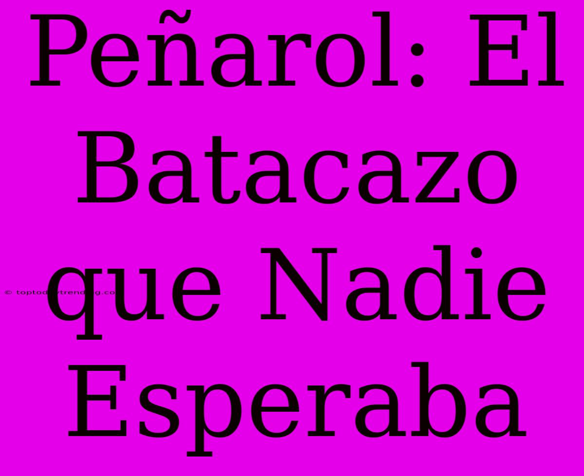 Peñarol: El Batacazo Que Nadie Esperaba