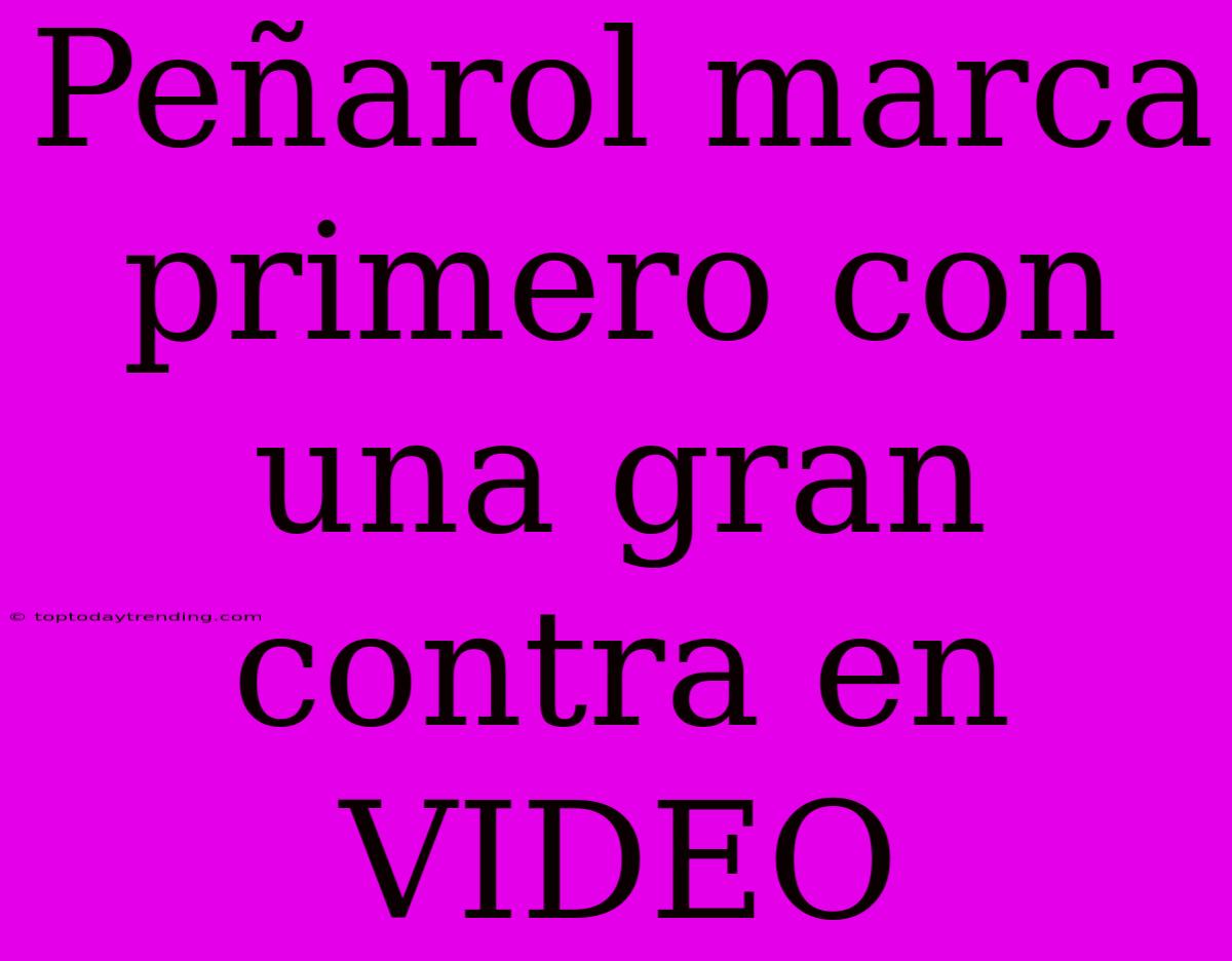 Peñarol Marca Primero Con Una Gran Contra En VIDEO