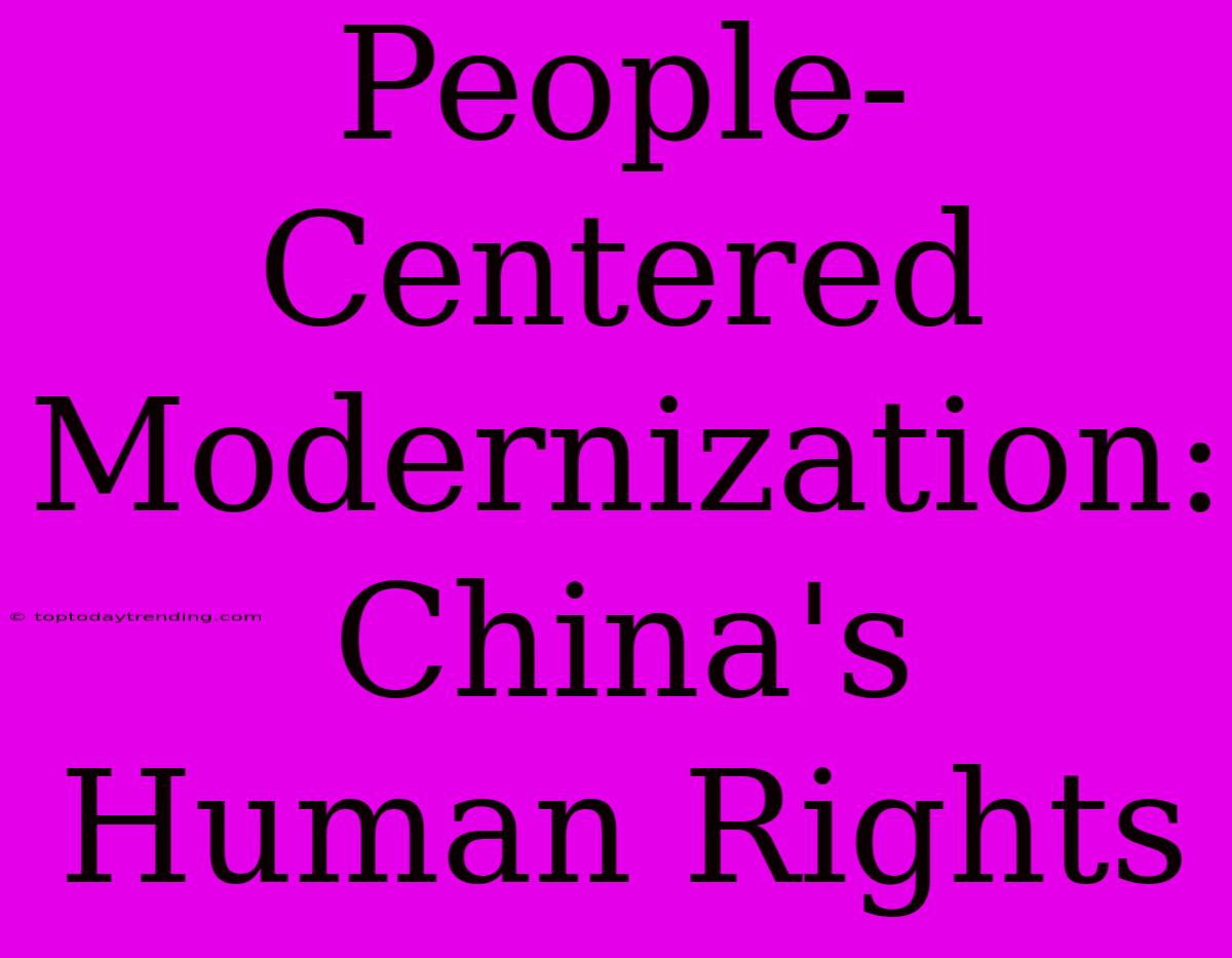 People-Centered Modernization: China's Human Rights