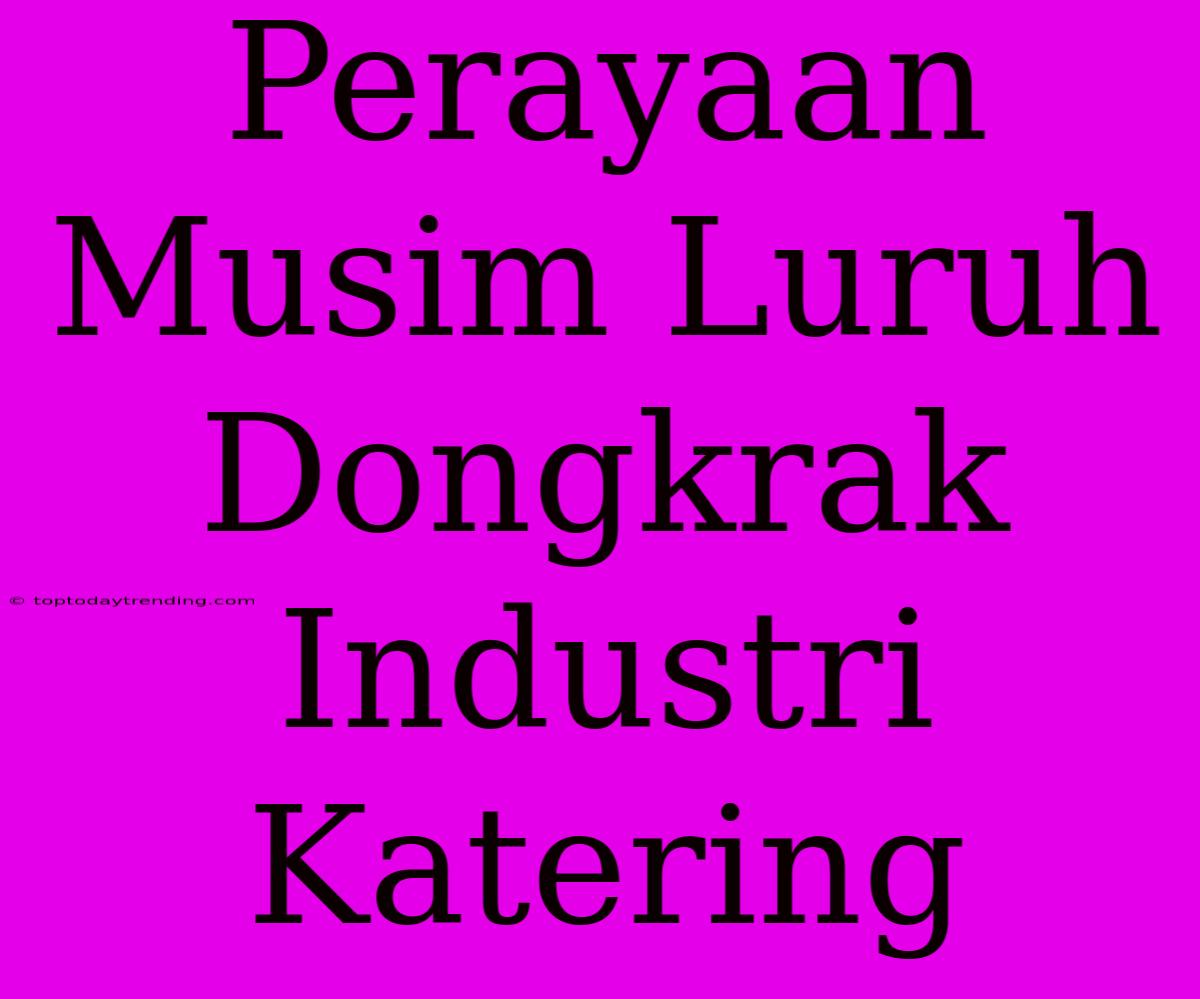 Perayaan Musim Luruh Dongkrak Industri Katering