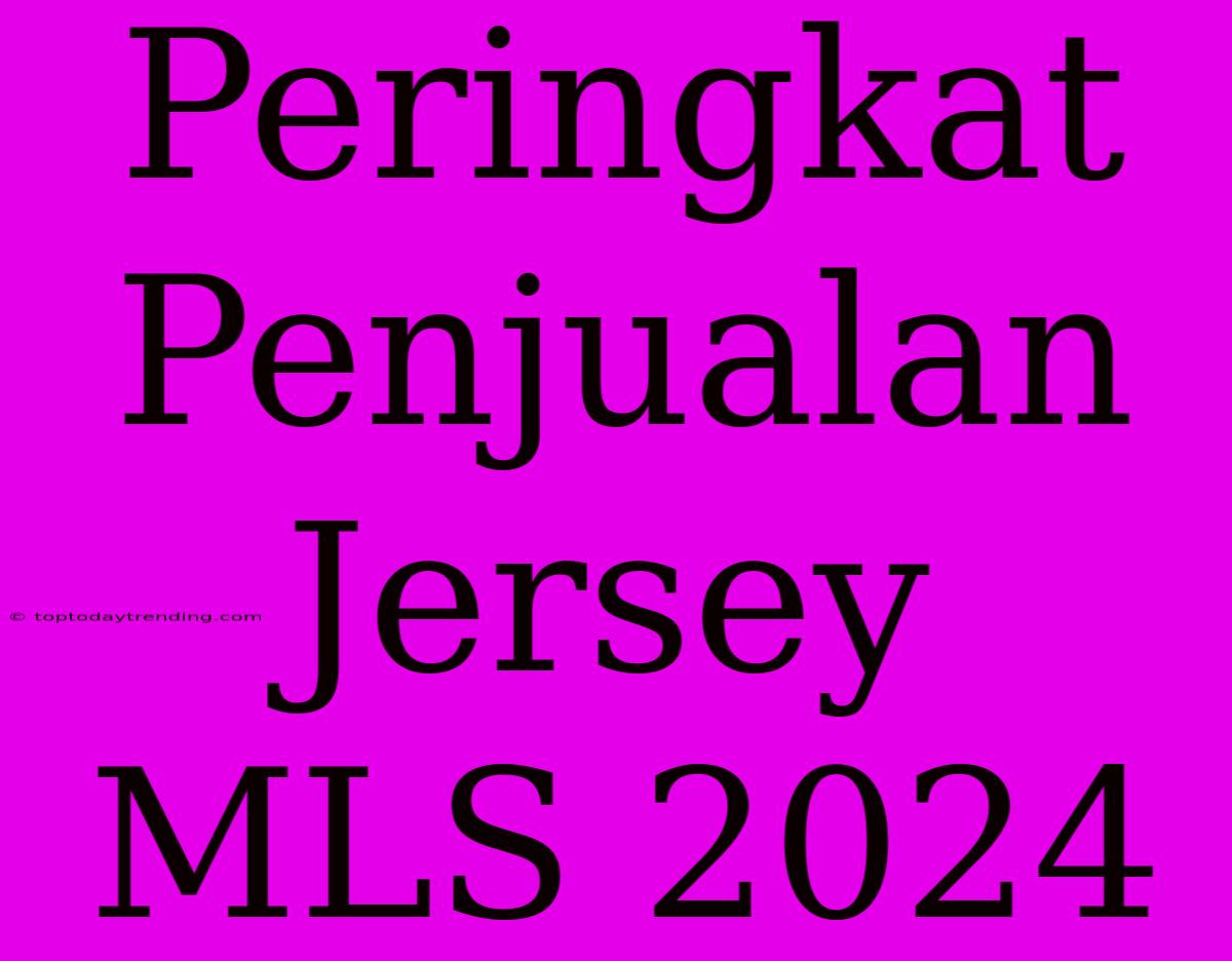 Peringkat Penjualan Jersey MLS 2024