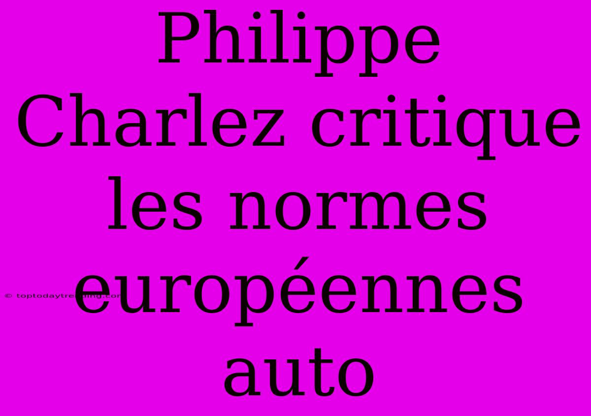 Philippe Charlez Critique Les Normes Européennes Auto