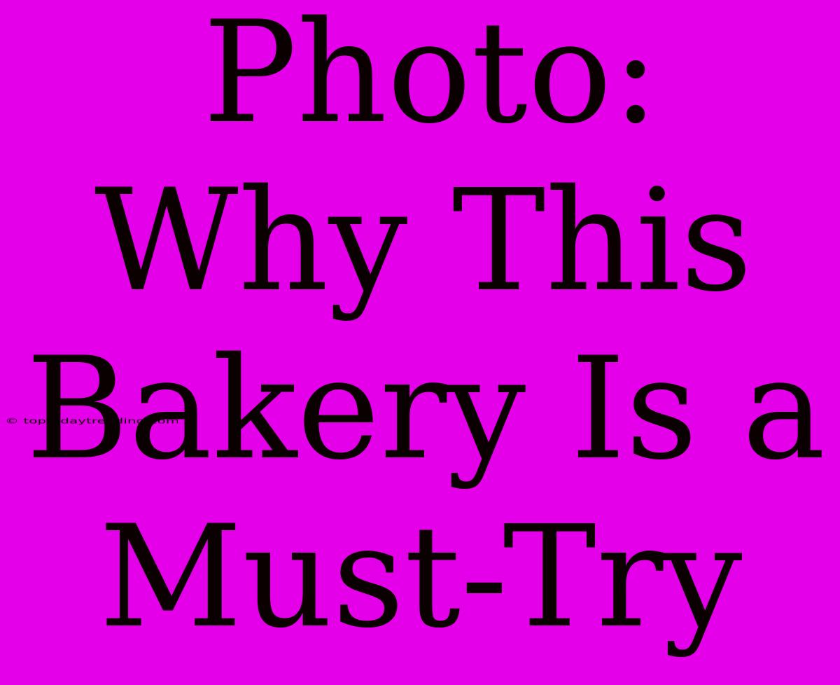 Photo: Why This Bakery Is A Must-Try