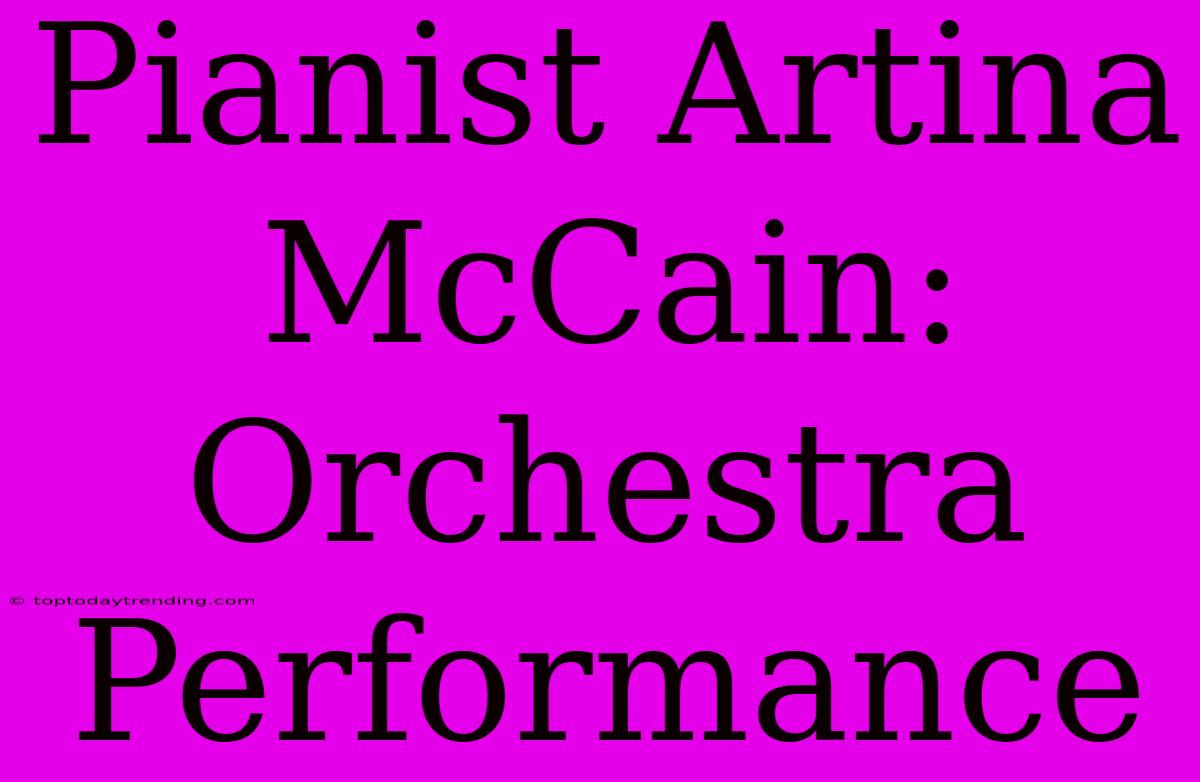 Pianist Artina McCain: Orchestra Performance