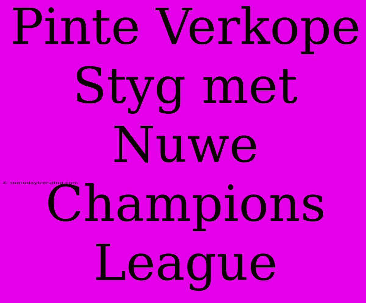 Pinte Verkope Styg Met Nuwe Champions League