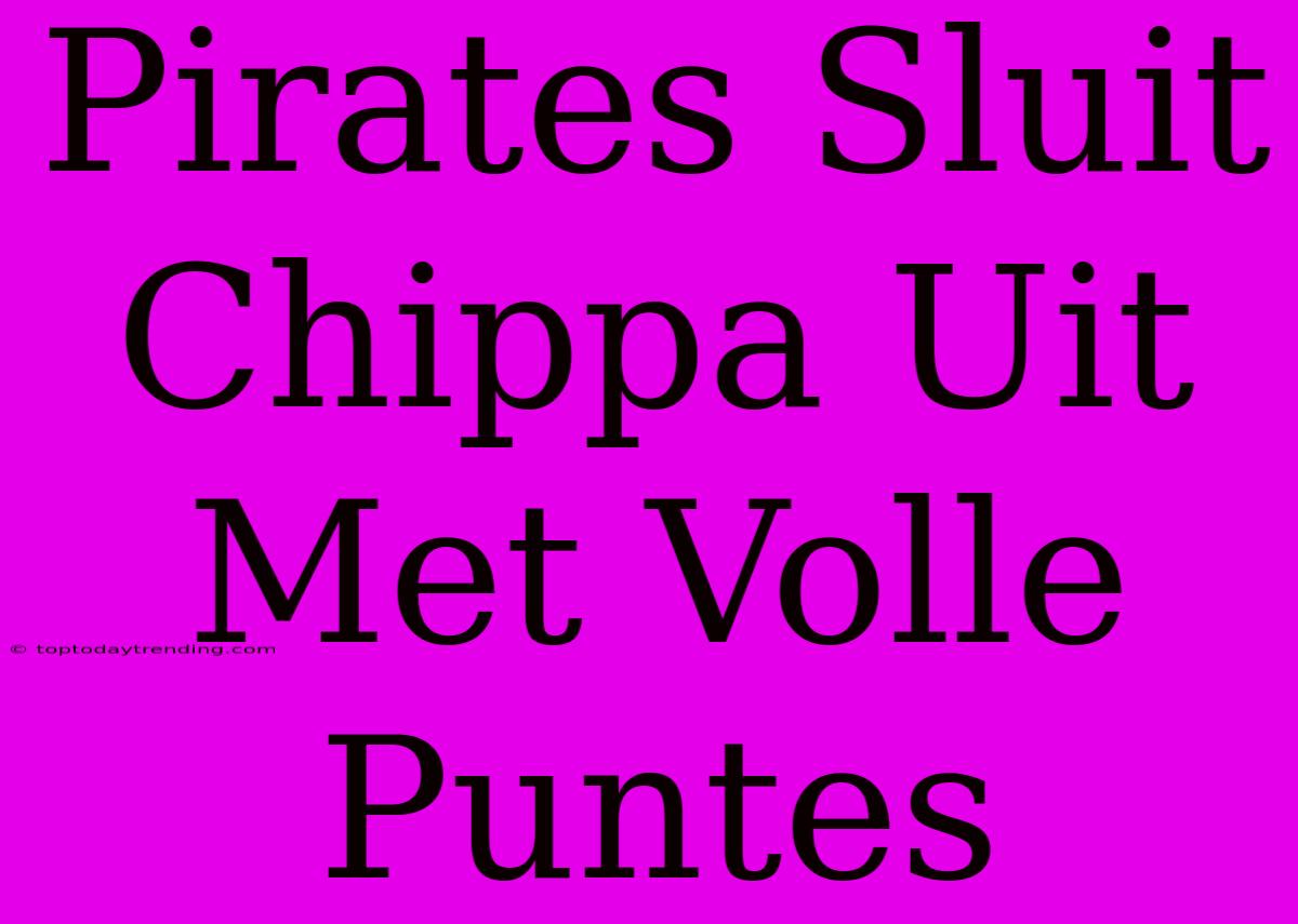 Pirates Sluit Chippa Uit Met Volle Puntes