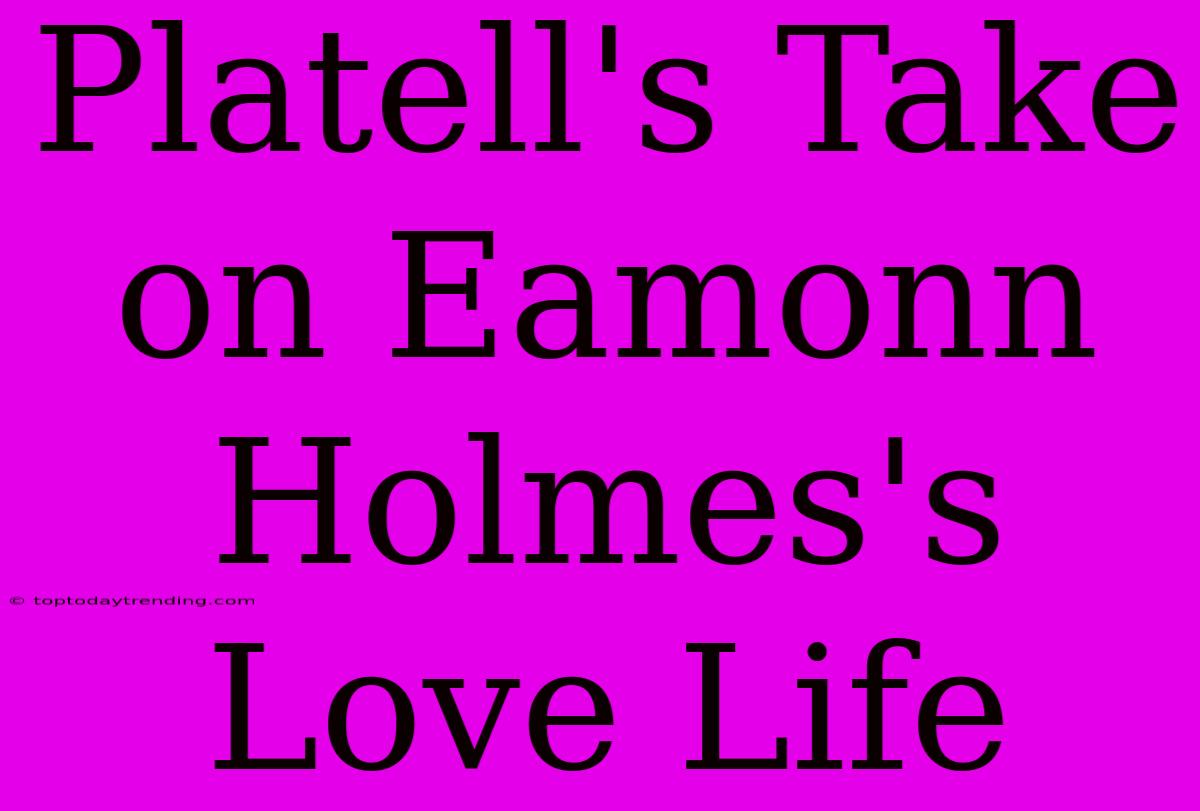 Platell's Take On Eamonn Holmes's Love Life