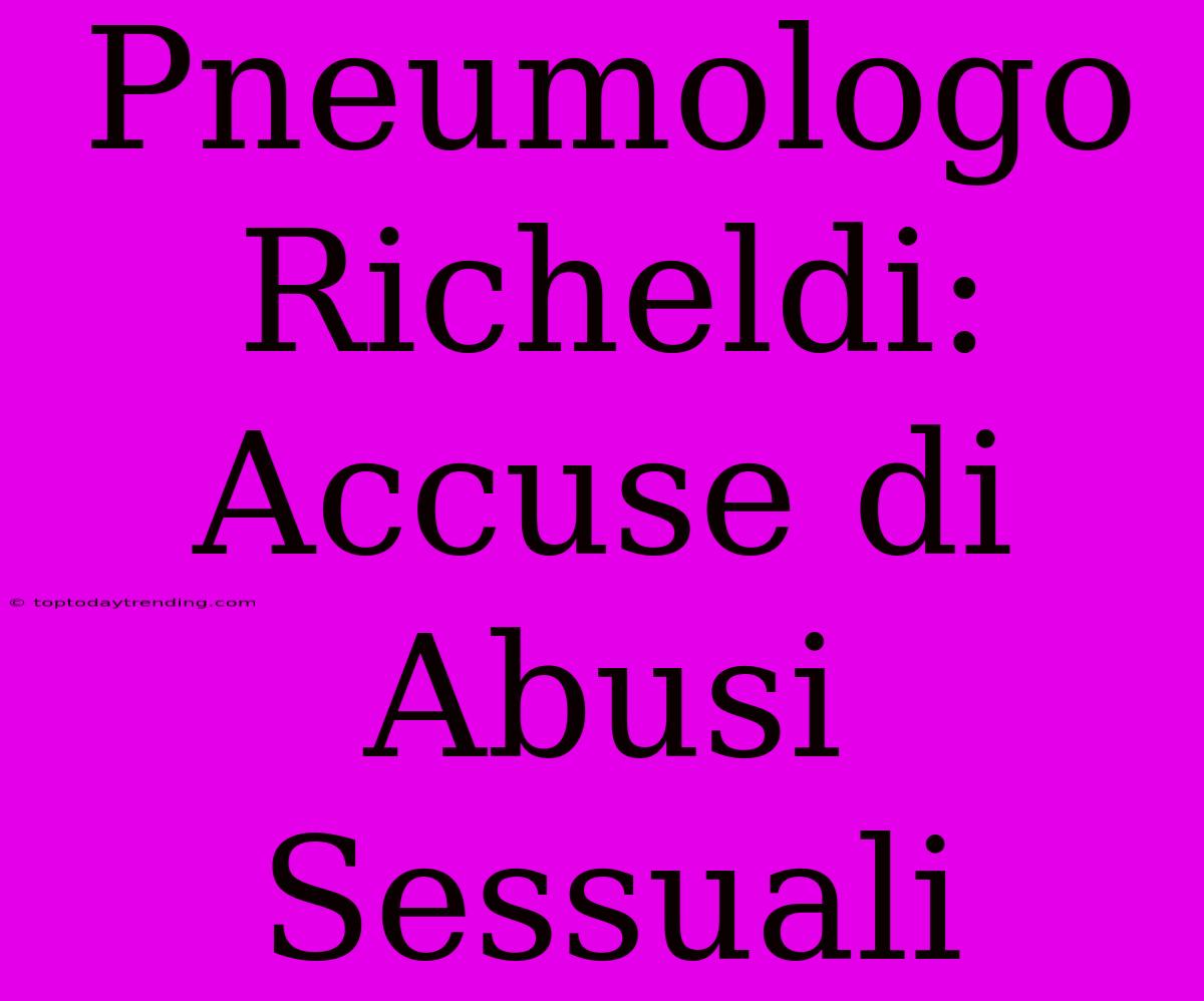 Pneumologo Richeldi: Accuse Di Abusi Sessuali