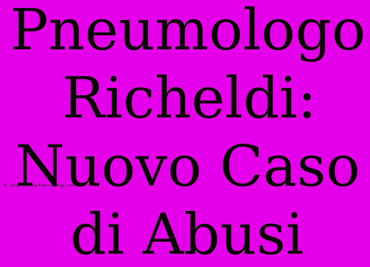 Pneumologo Richeldi: Nuovo Caso Di Abusi