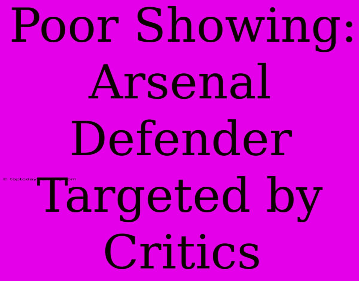 Poor Showing: Arsenal Defender Targeted By Critics