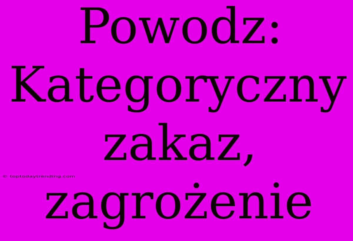 Powodz: Kategoryczny Zakaz, Zagrożenie