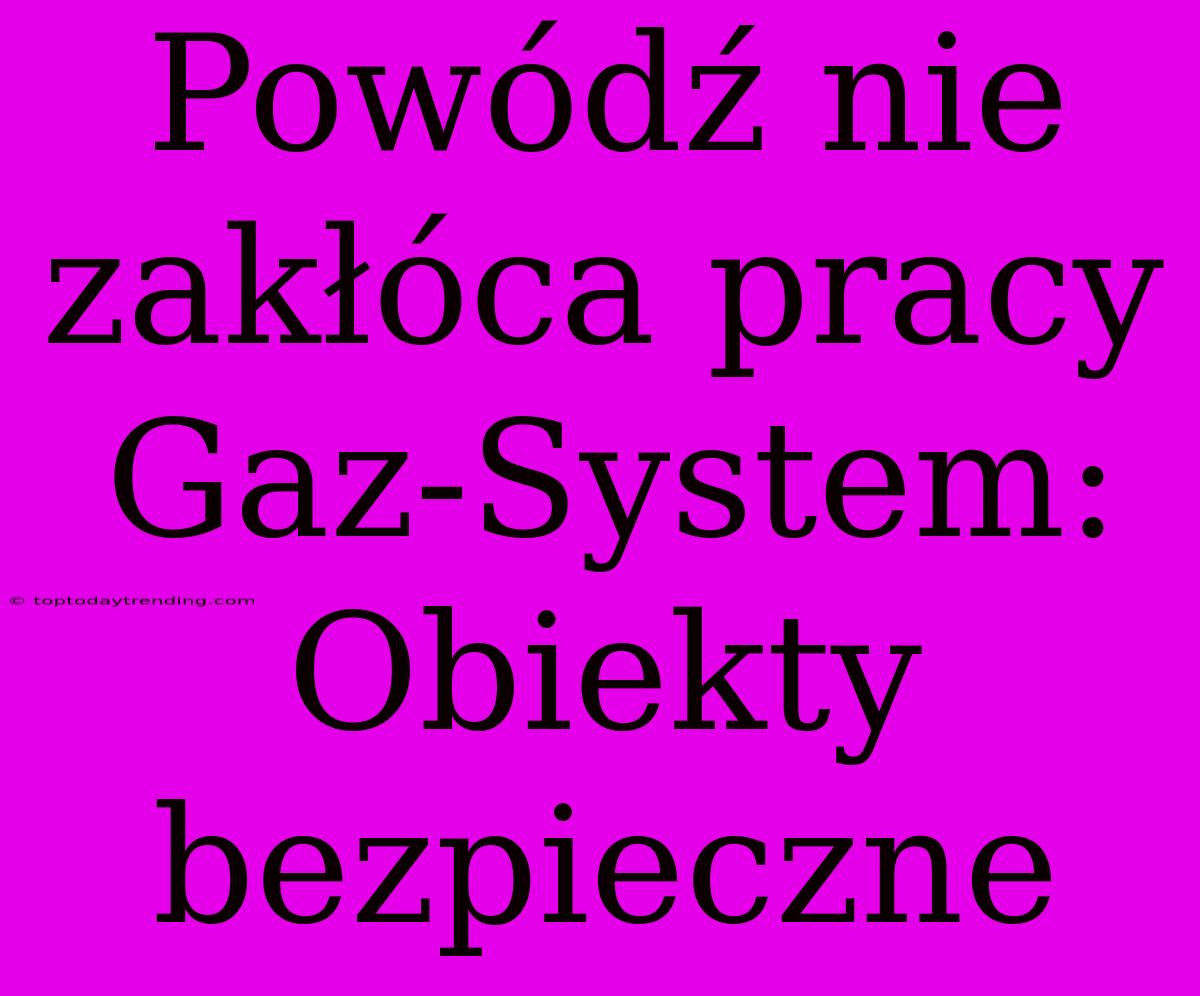 Powódź Nie Zakłóca Pracy Gaz-System: Obiekty Bezpieczne