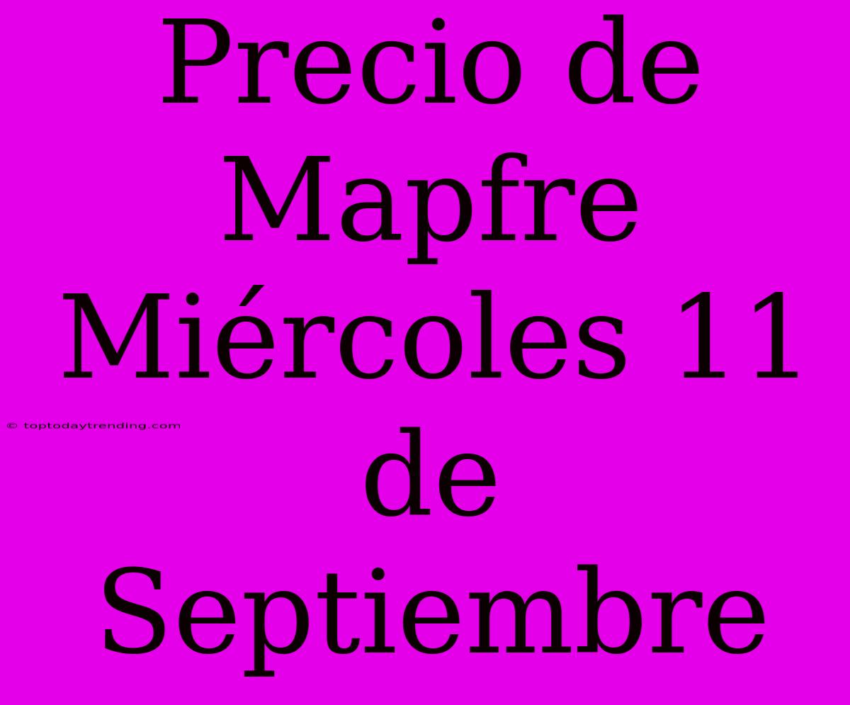 Precio De Mapfre Miércoles 11 De Septiembre