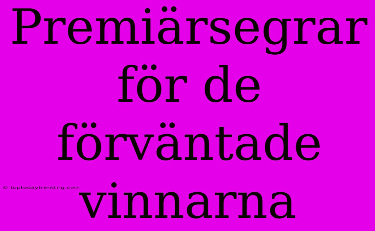 Premiärsegrar För De Förväntade Vinnarna