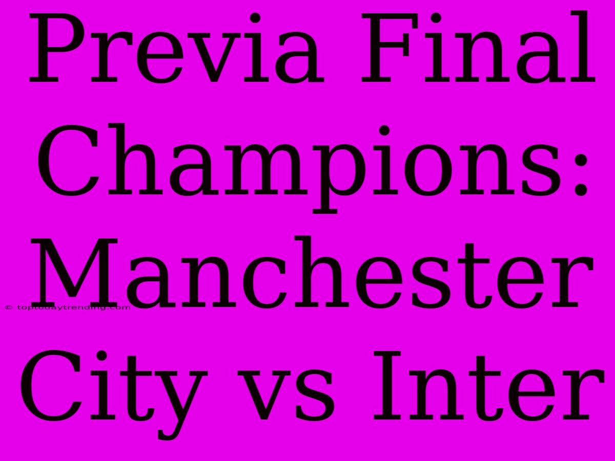 Previa Final Champions: Manchester City Vs Inter