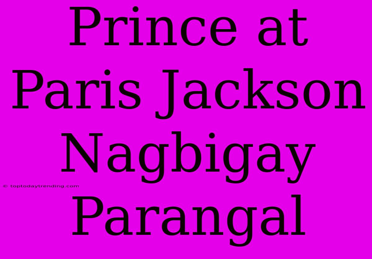 Prince At Paris Jackson Nagbigay Parangal