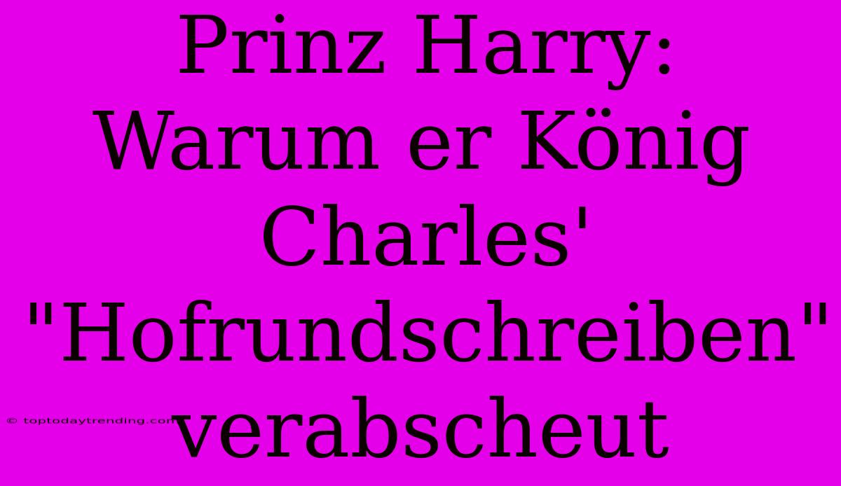 Prinz Harry: Warum Er König Charles' 