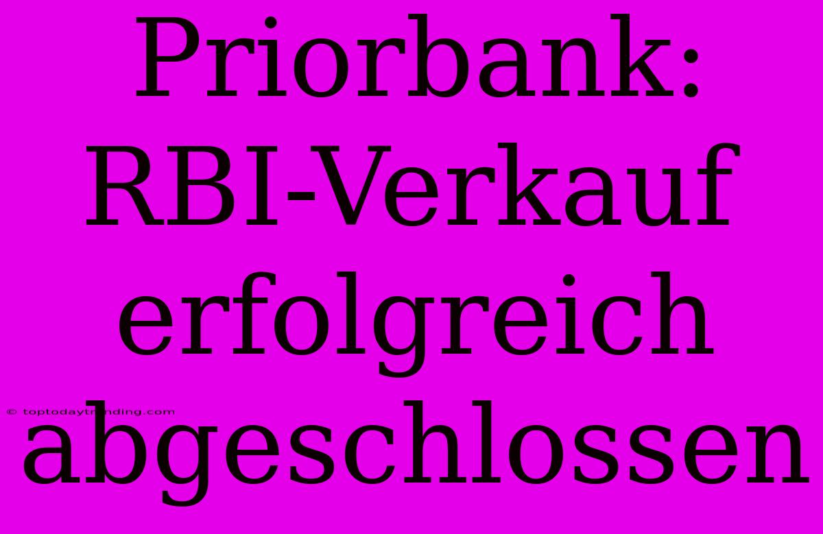 Priorbank: RBI-Verkauf Erfolgreich Abgeschlossen