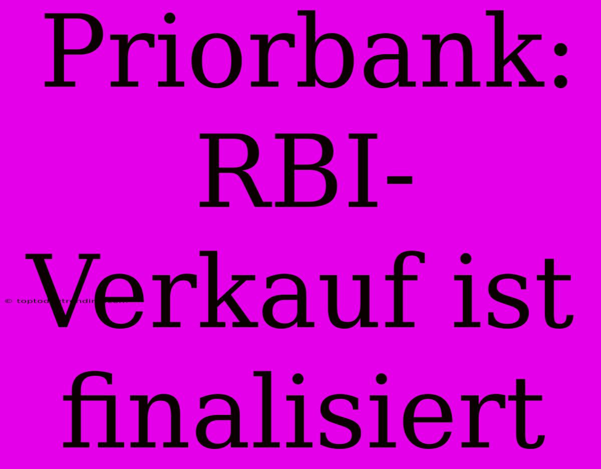 Priorbank: RBI-Verkauf Ist Finalisiert