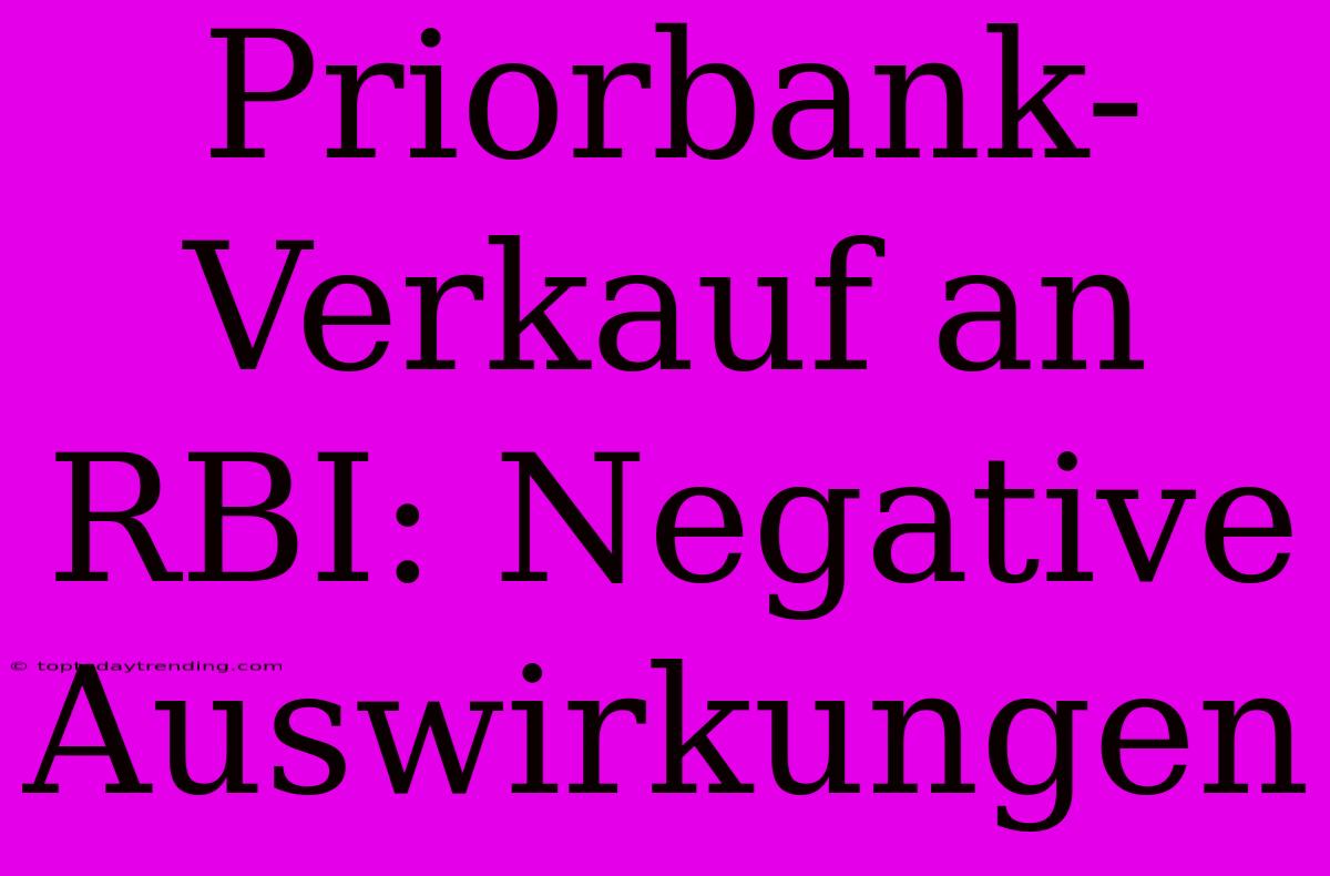 Priorbank-Verkauf An RBI: Negative Auswirkungen