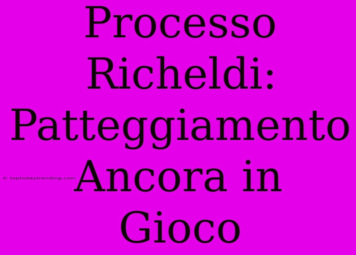 Processo Richeldi: Patteggiamento Ancora In Gioco