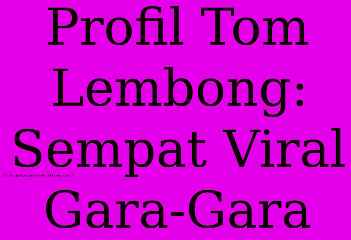 Profil Tom Lembong: Sempat Viral Gara-Gara