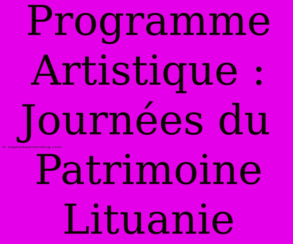 Programme Artistique : Journées Du Patrimoine Lituanie