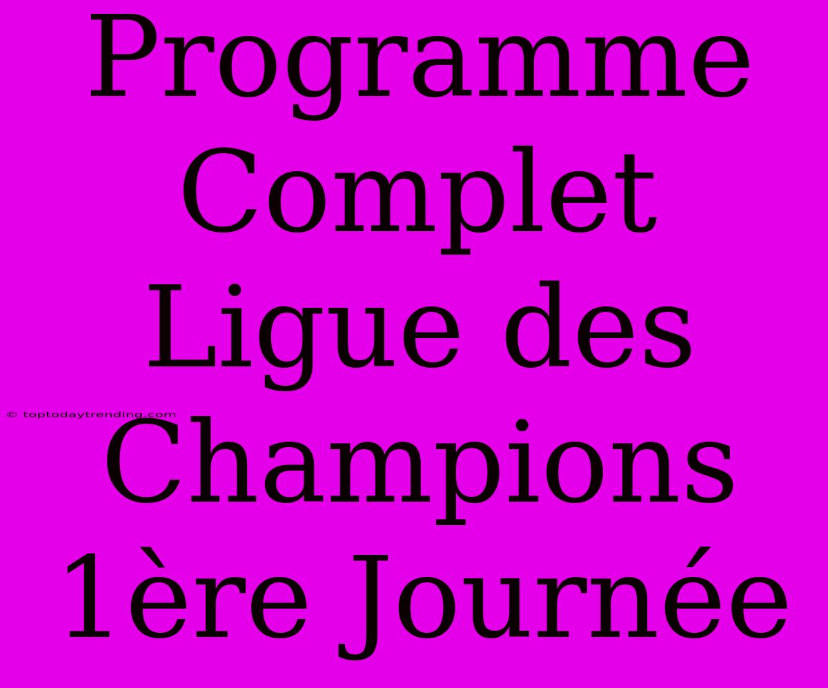 Programme Complet Ligue Des Champions 1ère Journée