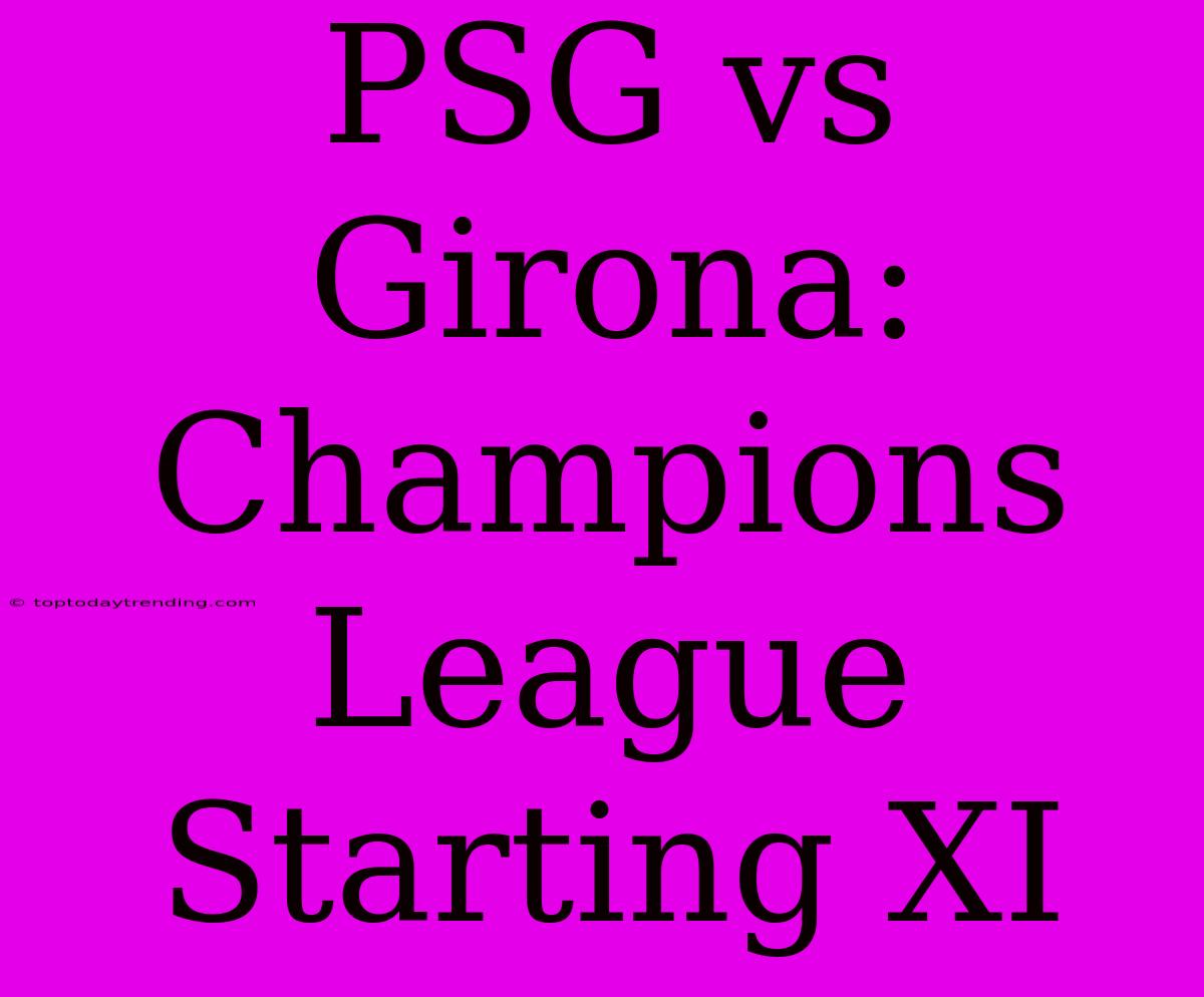 PSG Vs Girona: Champions League Starting XI