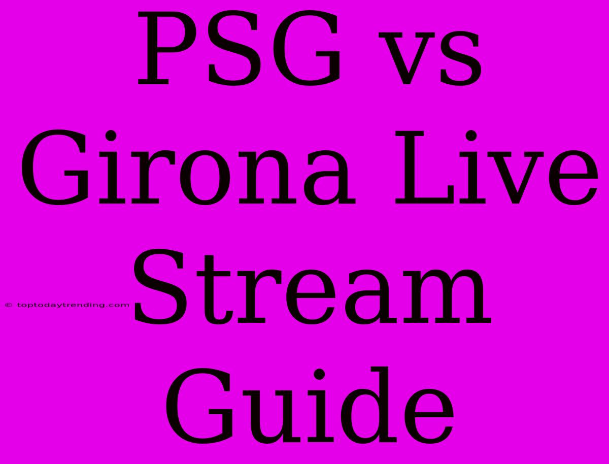 PSG Vs Girona Live Stream Guide