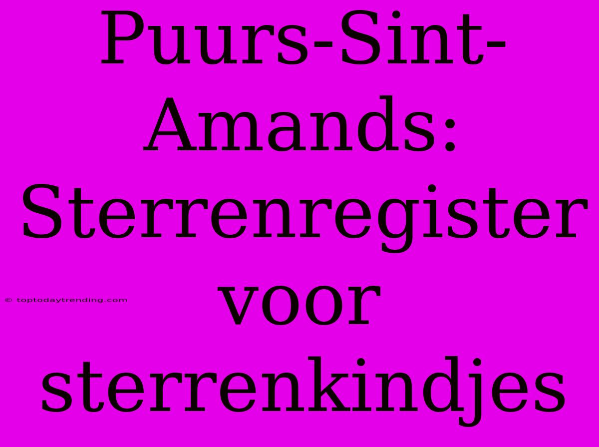 Puurs-Sint-Amands: Sterrenregister Voor Sterrenkindjes