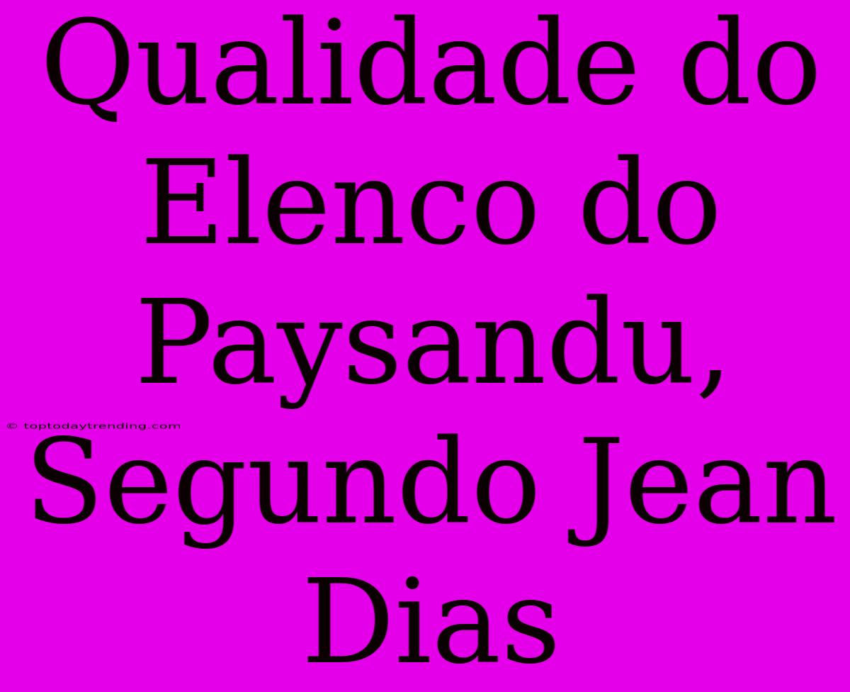 Qualidade Do Elenco Do Paysandu, Segundo Jean Dias