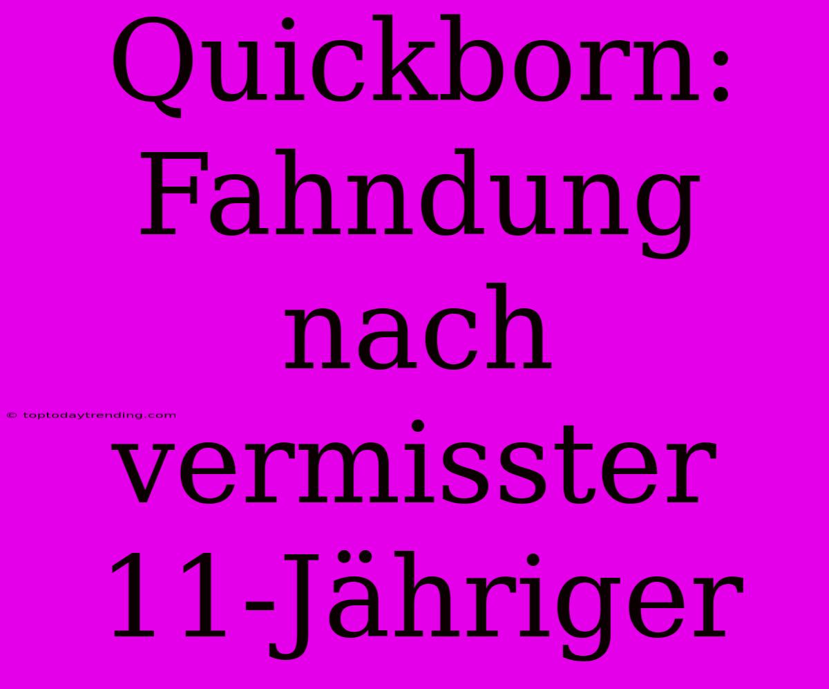 Quickborn: Fahndung Nach Vermisster 11-Jähriger