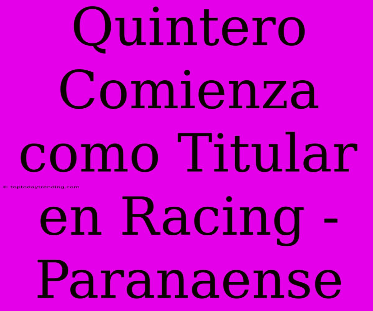 Quintero Comienza Como Titular En Racing - Paranaense