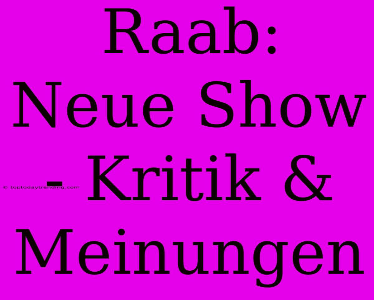 Raab: Neue Show - Kritik & Meinungen