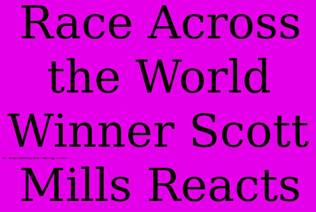 Race Across The World Winner Scott Mills Reacts