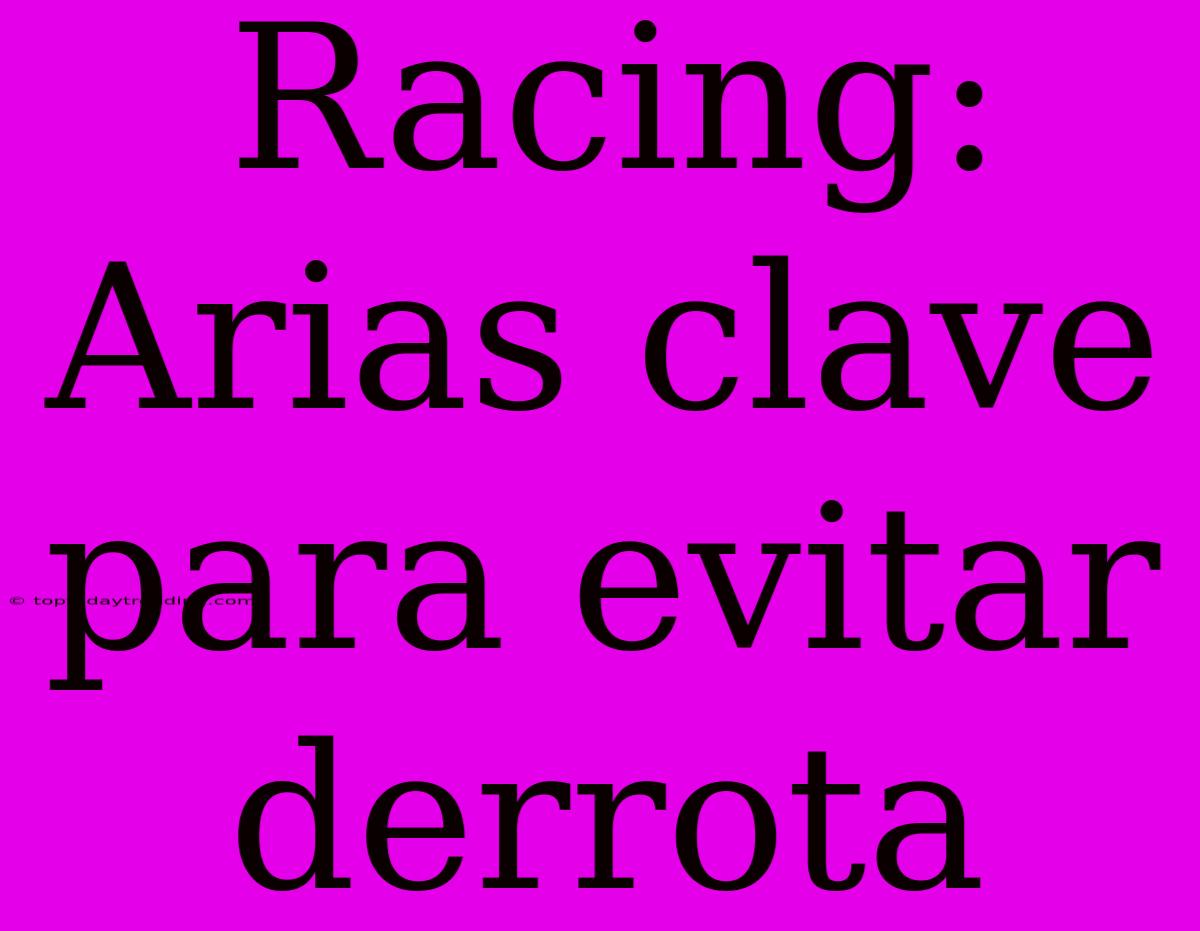 Racing: Arias Clave Para Evitar Derrota