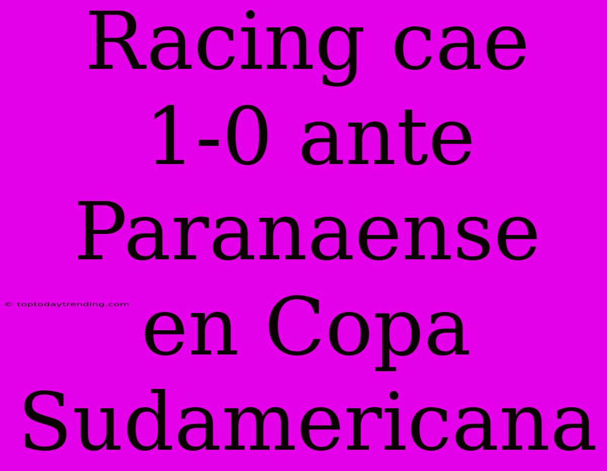 Racing Cae 1-0 Ante Paranaense En Copa Sudamericana